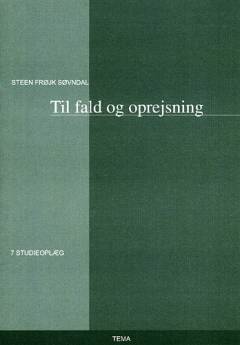 Til fald og oprejsning : 7 studieoplæg om Guds dom og frelse