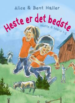 Heste er det bedste : alle historierne om Mette & Marie 1-5