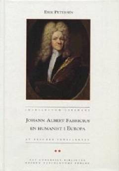Johann Albert Fabricius - en humanist i Europa : at frigøre intellektet. Bind 1