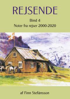 Rejsende. Bind 4 : Noter fra rejser 2000-2020