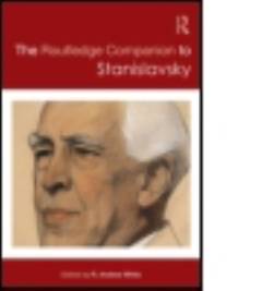 The Routledge companion to Stanislavsky