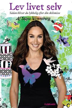 Lev livet selv : sådan bliver du lykkelig efter din skilsmisse