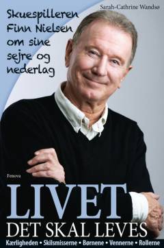 Livet - det skal leves : skuespilleren Finn Nielsen