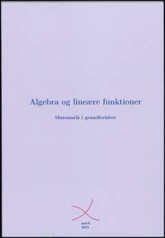 Algebra og lineære funktioner : matematik i grundforløbet