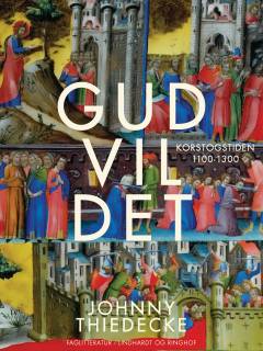 Gud vil det : korstogstiden 1100-1300