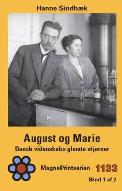 August og Marie : dansk videnskabs glemte stjerner. Bind 1 (Stor skrift)
