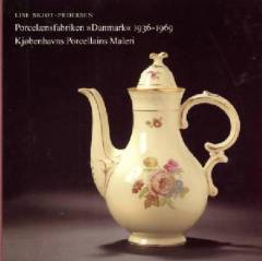 Porcelænsfabriken "Danmark" 1936-1969 : Kjøbenhavns Porcellains Maleri