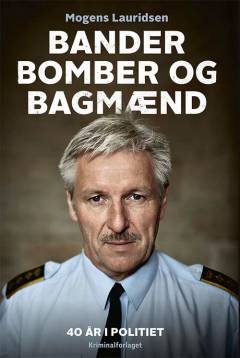 Bander, bomber og bagmænd : om 40 år i politiet