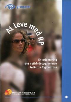 At leve med RP : en orientering om nethindesygdommen Retinitis Pigmentosa