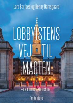 Lobbyistens vej til magten : om politisk påvirkning