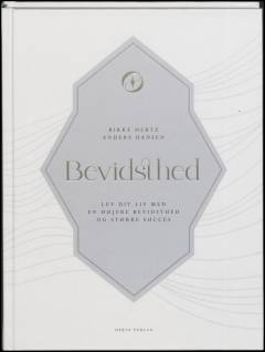 Bevidsthed : lev dit liv med en højere bevidsthed og større succes