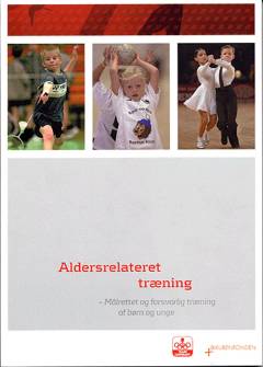 Aldersrelateret træning : målrettet og forsvarlig træning af børn og unge