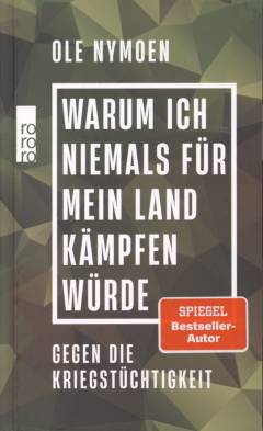 Warum ich niemals für mein Land kämpfen würde : Gegen die Kriegstüchtigkeit