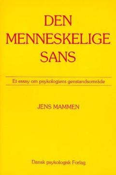 Den menneskelige sans : et essay om psykologiens genstandsområde