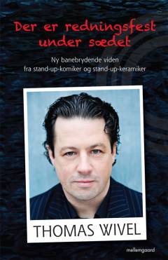 Der er redningsfest under sædet : ny banebrydende viden fra stand up komiker og stand up keramiker