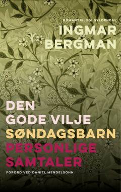 Den gode vilje: Søndagsbarn: Personlige samtaler : romantrilogi