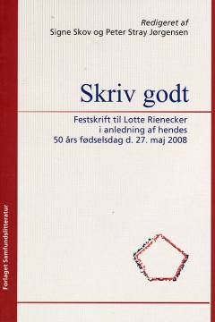 Skriv godt : festskrift til Lotte Rienecker