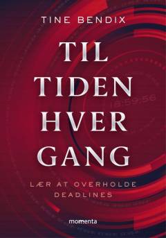 Til tiden hver gang : få styr på dine deadlines