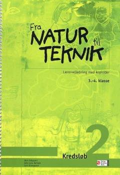 Fra natur til teknik : \3.-4. klasse\ -- Lærervejledning med kopisider. Kredsløb 2