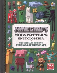 Minecraft mobspotter's encyclopedia : the ultimate guide to the mobs of Minecraft