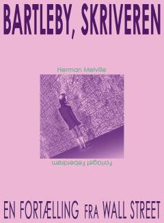 Bartleby, skriveren : en fortælling fra Wall Street : novella