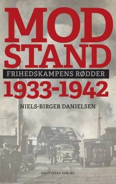 Modstand. 1933-1942 : frihedskampens rødder