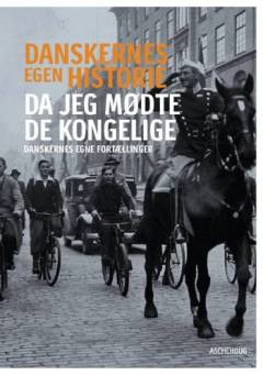 Danskernes egen historie - da jeg mødte de kongelige : danskernes egne fortællinger
