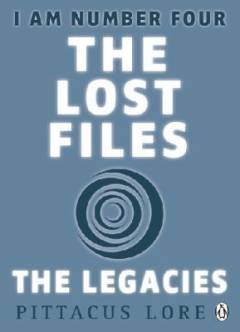 The lost files : the legacies : Six's legacy, Nine's legacy, The Fallen legacies