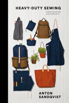 Heavy-duty sewing : making backpacks and other stuff