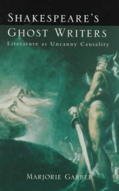 Shakespeare's ghost writers : literature as uncanny causality