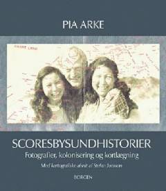 Scoresbysundhistorier : fotografier, kolonisering og kortlægning