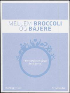 Mellem broccoli og bajere : forebyggelse ifølge danskerne