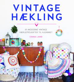 Vintage-hækling : 20 moderne vintage-hækleprojekter til hjemmet