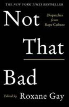 Not that bad : dispatches from rape culture