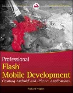 Professional Flash mobile development : creating Android and iPhone applications