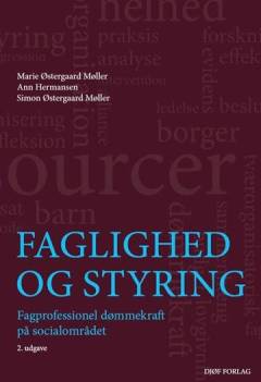 Faglighed og styring : fagprofessionel dømmekraft på socialområdet