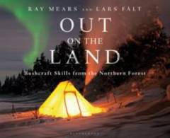 Out on the land : bushcraft skills from the northern forest