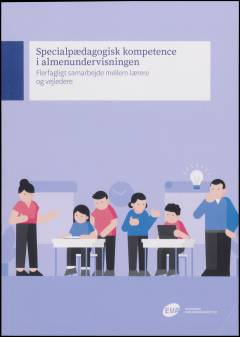 Specialpædagogisk kompetence i almenundervisningen : flerfagligt samarbejde mellem lærere og vejledere