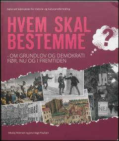 Hvem skal bestemme? : om grundlov og demokrati før, nu og i fremtiden