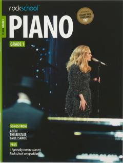 Piano Grade 1 : performance pieces, technical exercises, supporting tests and in-depth guidance for Rockschool examinations