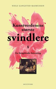 Kunstverdenens største svindlere : en fængslende beretning