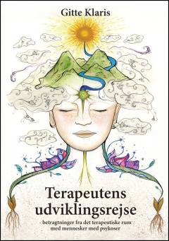 Terapeutens udviklingsrejse : betragtninger fra det terapeutiske rum med mennesker med psykoser