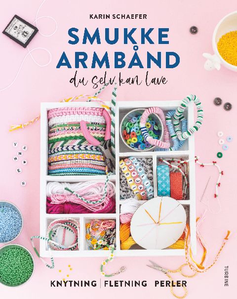Smukke armbånd du selv kan lave : knytning, fletning, perler