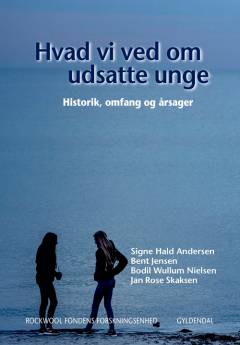 Hvad vi ved om udsatte unge : historik, omfang og årsager