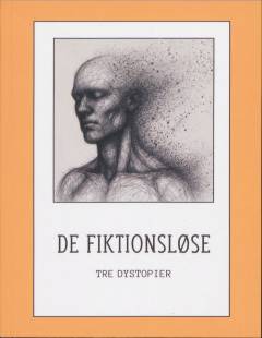 De fiktionsløse : tre dystopier