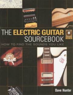 The electric guitar source book : how to find the sounds you like