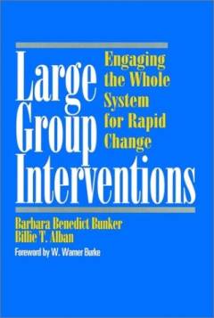 Large group interventions : engaging the whole system for rapid change