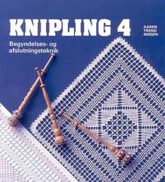 Knipling. Bind 4 : Begyndelses- og afslutningsteknik