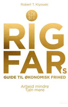 Rig fars guide til økonomisk frihed : arbejd mindre, tjen mere