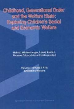 Children's welfare. Volume 1 : Childhood, generational order and the welfare state : exploring children's social and economic welfare